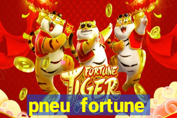 pneu fortune reclame aqui